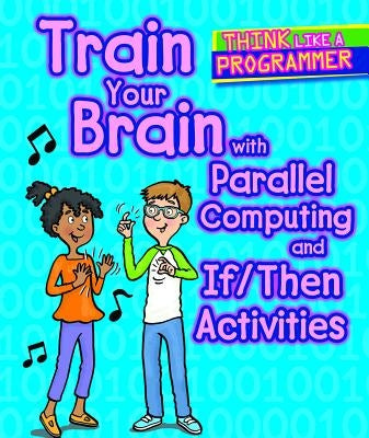 Train Your Brain with Parallel Computing and If/Then Activities by Hillman, Emilee