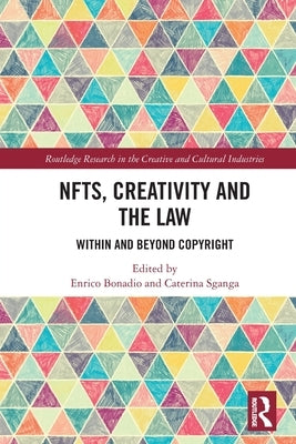 Nfts, Creativity and the Law: Within and Beyond Copyright by Bonadio, Enrico