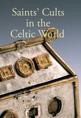 Saints' Cults in the Celtic World by Boardman, Steven