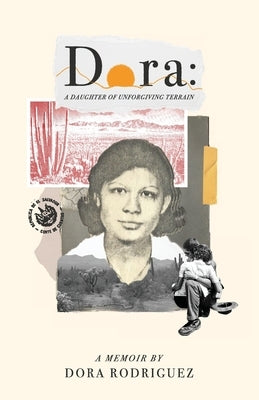 Dora: A Daughter of Unforgiving Terrain by Rodriguez, Dora