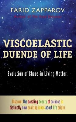 Viscoelastic Duende of Life: Evolution of Chaos in Living Matter. by Zapparov, Farid