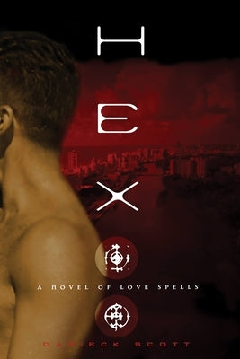 Hex: A Novel of Love Spells by Scott, Darieck