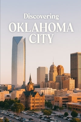 Discovering Oklahoma City by Avallone, Marcello