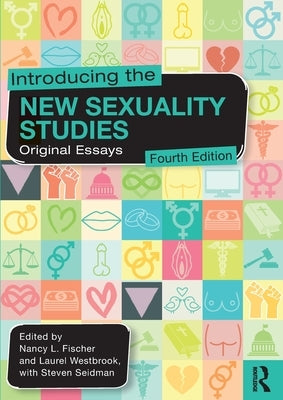 Introducing the New Sexuality Studies: Original Essays by Fischer, Nancy L.