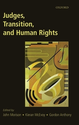 Judges, Transition, and Human Rights by Morison, John