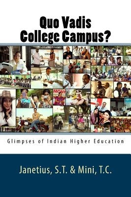 Quo Vadis College Campus?: Glimpses of Indian Higher Education by Mini, T. C.