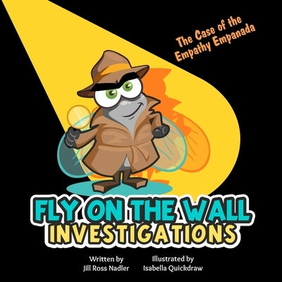 Fly on the Wall Investigations: The Case of the Empathy Empanada by Quickdraw, Isabella