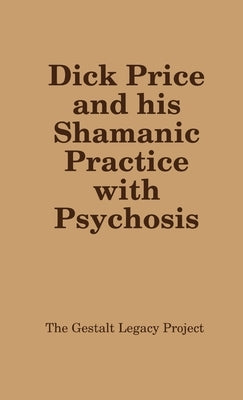 Dick Price and his Shamanic Practice with Psychosis by Legacy Project, The Gestalt