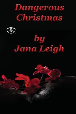 Dangerous Christmas by Leigh, Jana