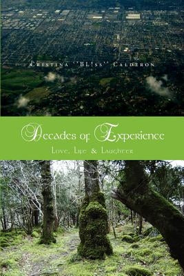 Decades of Experience: Love, Life & Laughter by Calderon, Cristina ''Bl!ss''