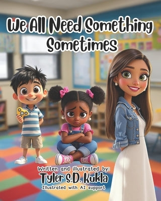 We All Need Something Sometimes by Kukla, Tyler Stern-Davis