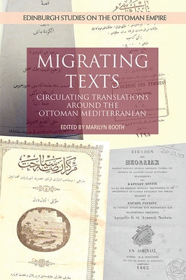 Migrating Texts: Circulating Translations Around the Ottoman Mediterranean by Booth, Marilyn