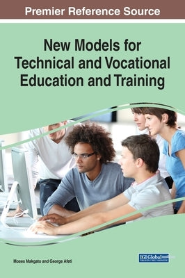 New Models for Technical and Vocational Education and Training by Makgato, Moses