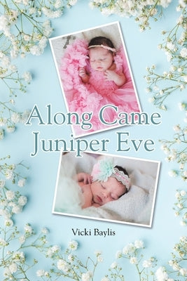 Along Came Juniper Eve by Baylis, Vicki