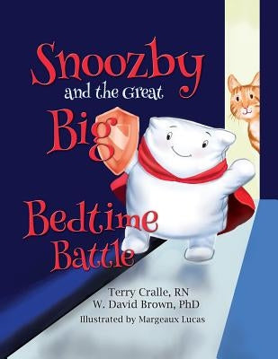 Snoozby and the Great Big Bedtime Battle by Cralle, Terry
