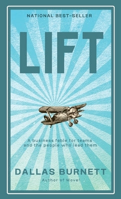 Lift: A business fable for teams and the people who lead them by Burnett, Dallas