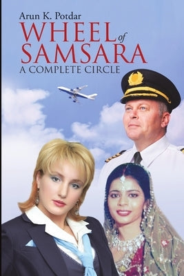 Wheel of Samsara - A Complete Circle by Potdar, Arun K.