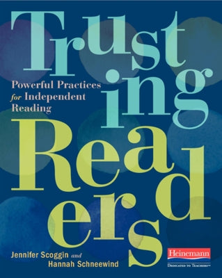 Trusting Readers: Powerful Practices for Independent Reading by Scoggin, Jennifer