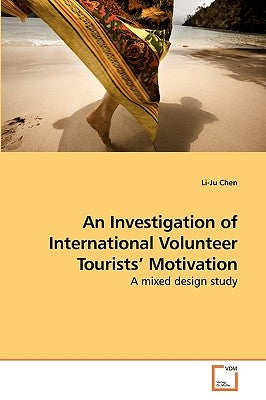 An Investigation of International Volunteer Tourists' Motivation by Chen, Li-Ju