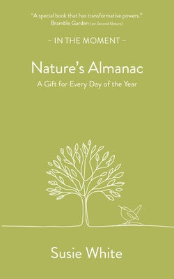 Nature's Almanac: A Gift for Every Day of the Year by White, Susie