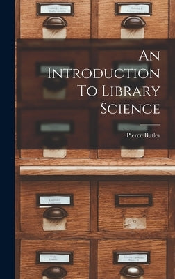 An Introduction To Library Science by Butler, Pierce