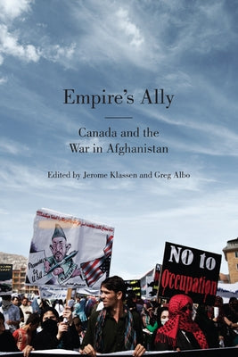 Empire's Ally: Canada and the War in Afghanistan by Klassen, Jerome