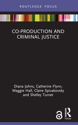 Co-production and Criminal Justice by Johns, Diana