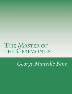 The Master of the Ceremonies by Fenn, George Manville