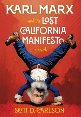 Karl Marx and the Lost California Manifesto by Carlson, Scott D.