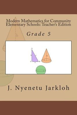 Modern Mathematics for Community Elementary Schools (Grade 5): Teacher's Edition by Jarkloh, J. Nyenetu