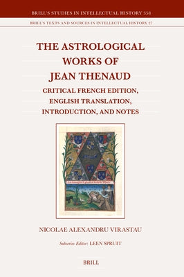The Astrological Works of Jean Thenaud: Critical French Edition, English Translation, Introduction, and Notes by Virastau, Nicolae Alexandru