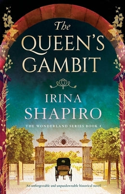 The Queen's Gambit: An unforgettable and unputdownable historical novel by Shapiro, Irina