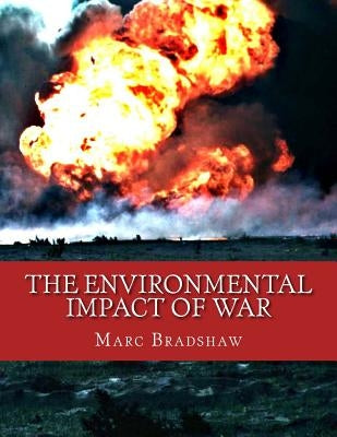 The Environmental Impact of War by Bradshaw, Marc