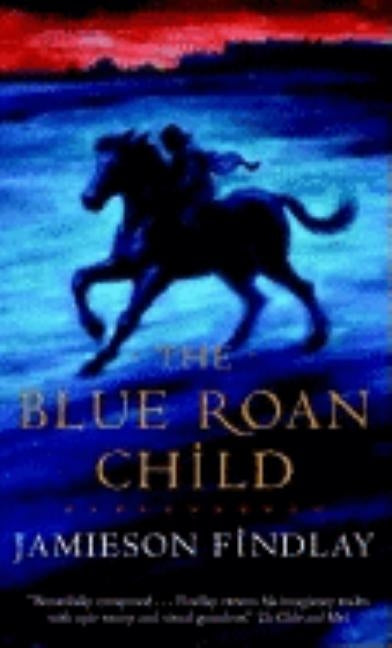 The Blue Roan Child by Findlay, Jamieson