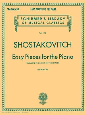 Easy Pieces for the Piano (Including 2 Pieces for Piano Duet): Schirmer Library of Classics Volume 1887 Piano Solo by Shostakovich, Dmitri
