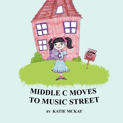 Middle C Moves To Music Street by McKay, Katie