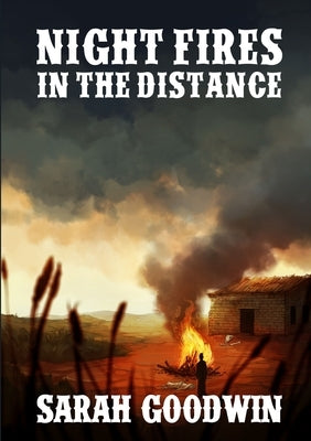 Night Fires in the Distance by Goodwin, Sarah