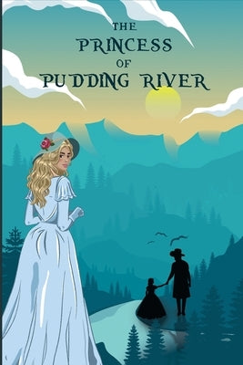 The Princess of Pudding River by Lord, Ken