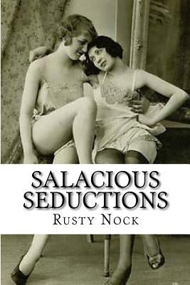 Salacious Seductions by Nock, Rusty