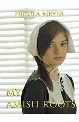 My Amish Roots by Meyer, Nicola