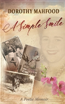 A Simple Smile: A Poetic Memoir by Mahfood, Dorothy