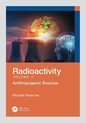 Radioactivity: Anthropogenic Sources by Wiescher, Michael
