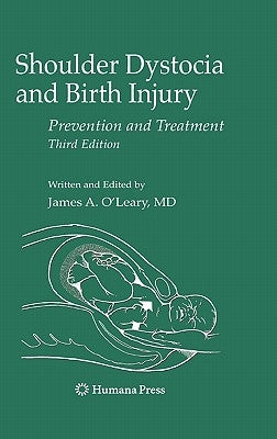 Shoulder Dystocia and Birth Injury: Prevention and Treatment by O'Leary, James A.