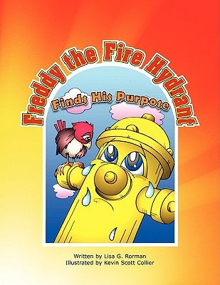 Freddy the Fire Hydrant Finds His Purpose by Rorman, Lisa G.