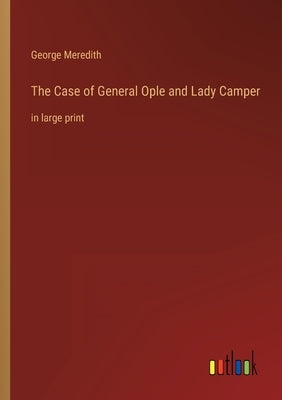 The Case of General Ople and Lady Camper: in large print by Meredith, George