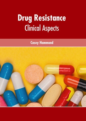 Drug Resistance: Clinical Aspects by Hammond, Casey
