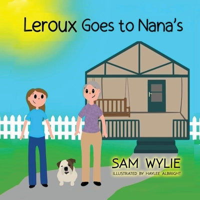 LeRoux Goes to Nana's by Wiley, Samantha