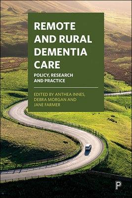 Remote and Rural Dementia Care: Policy, Research and Practice by McAdam, Nancy