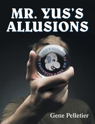 Mr. Yus's Allusions by Pelletier, Gene