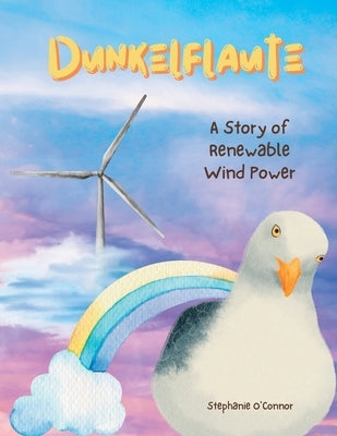 Dunkelflaute: A Story of Renewable Wind Power by O'Connor, Stephanie
